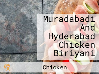 Muradabadi And Hyderabad Chicken Biriyani