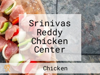 Srinivas Reddy Chicken Center