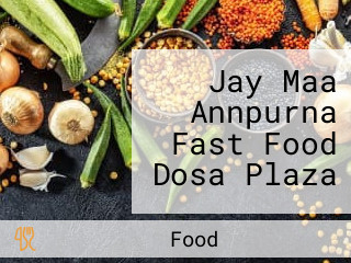 Jay Maa Annpurna Fast Food Dosa Plaza