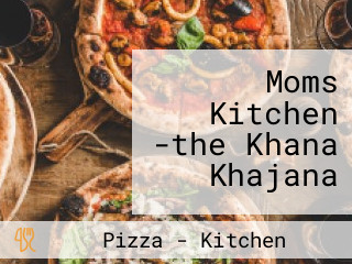 Moms Kitchen -the Khana Khajana