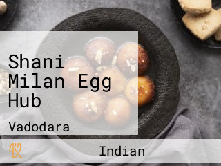 Shani Milan Egg Hub