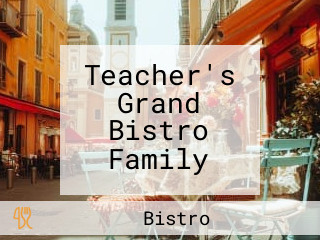 Teacher's Grand Bistro Family