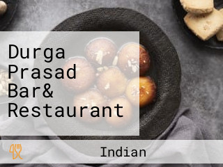 Durga Prasad Bar& Restaurant