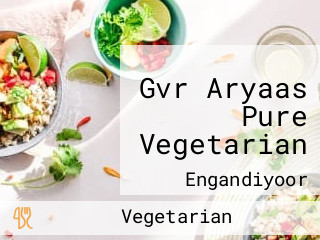 Gvr Aryaas Pure Vegetarian
