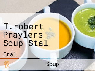 T.robert Praylers Soup Stal