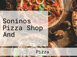 Soninos Pizza Shop And