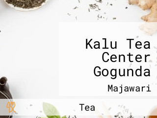 Kalu Tea Center Gogunda