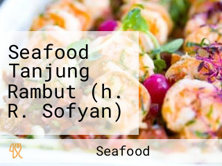 Seafood Tanjung Rambut (h. R. Sofyan)