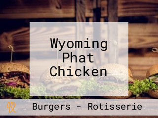 Wyoming Phat Chicken