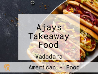 Ajays Takeaway Food