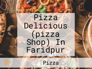 Pizza Delicious (pizza Shop) In Faridpur