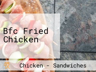 Bfc Fried Chicken
