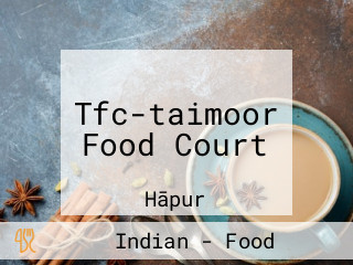 Tfc-taimoor Food Court