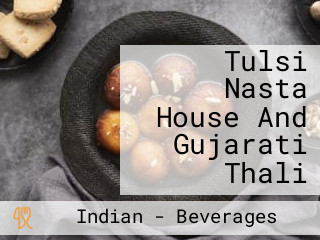 Tulsi Nasta House And Gujarati Thali