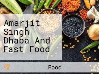 Amarjit Singh Dhaba And Fast Food