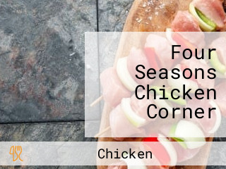 Four Seasons Chicken Corner