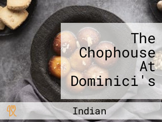 The Chophouse At Dominici's