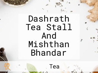 Dashrath Tea Stall And Mishthan Bhandar