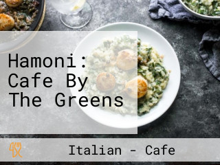 Hamoni: Cafe By The Greens
