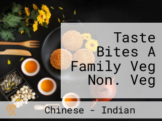 Taste Bites A Family Veg Non. Veg