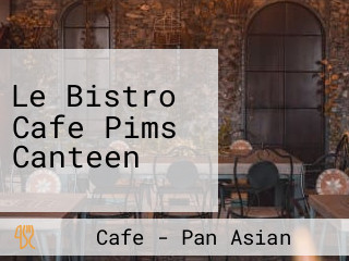 Le Bistro Cafe Pims Canteen