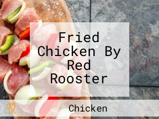 Fried Chicken By Red Rooster