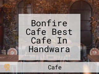 Bonfire Cafe Best Cafe In Handwara