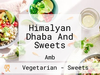 Himalyan Dhaba And Sweets