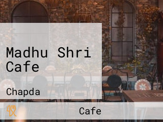 Madhu Shri Cafe