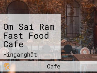 Om Sai Ram Fast Food Cafe