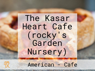 The Kasar Heart Cafe (rocky's Garden Nursery)