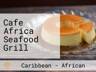 Cafe Africa Seafood Grill