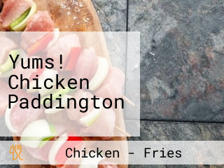 Yums! Chicken Paddington