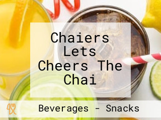 Chaiers Lets Cheers The Chai