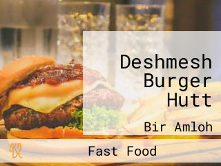 Deshmesh Burger Hutt