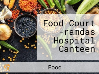 Food Court -ramdas Hospital Canteen