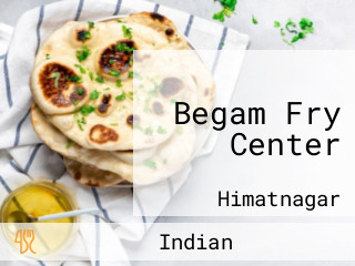 Begam Fry Center