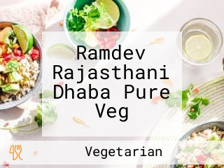 Ramdev Rajasthani Dhaba Pure Veg