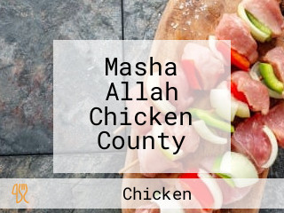 Masha Allah Chicken County