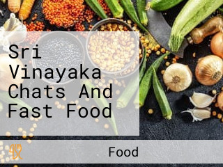 Sri Vinayaka Chats And Fast Food