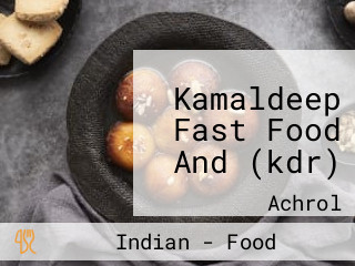 Kamaldeep Fast Food And (kdr)