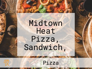 Midtown Heat Pizza, Sandwich, Burger, Shakes