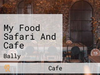 My Food Safari And Cafe