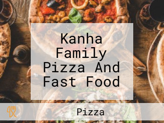Kanha Family Pizza And Fast Food
