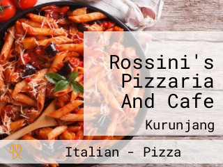 Rossini's Pizzaria And Cafe