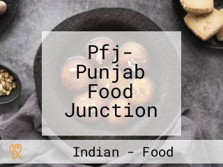 Pfj- Punjab Food Junction