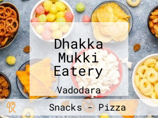 Dhakka Mukki Eatery