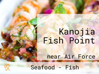 Kanojia Fish Point