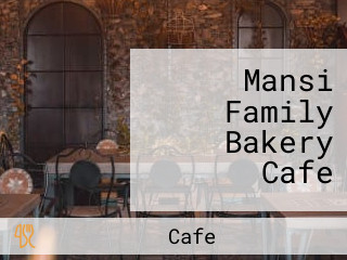 Mansi Family Bakery Cafe