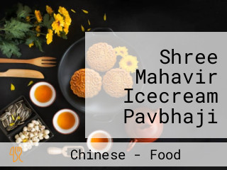 Shree Mahavir Icecream Pavbhaji And Chinese